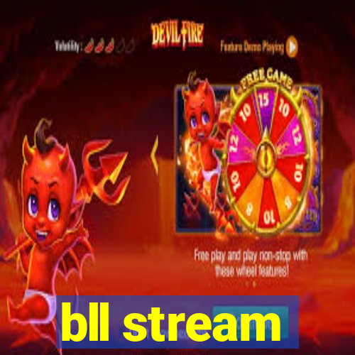 bll stream